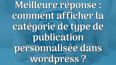 Meilleure réponse : comment afficher la catégorie de type de publication personnalisée dans wordpress ?